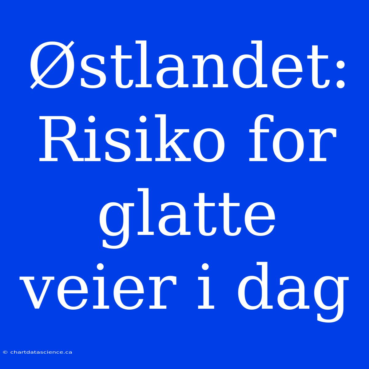 Østlandet: Risiko For Glatte Veier I Dag