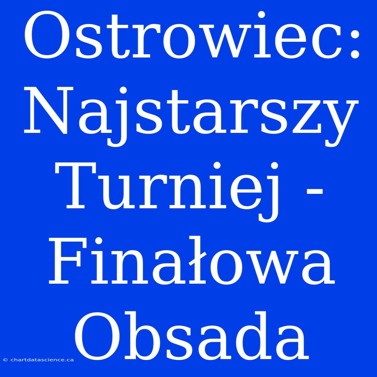 Ostrowiec: Najstarszy Turniej - Finałowa Obsada