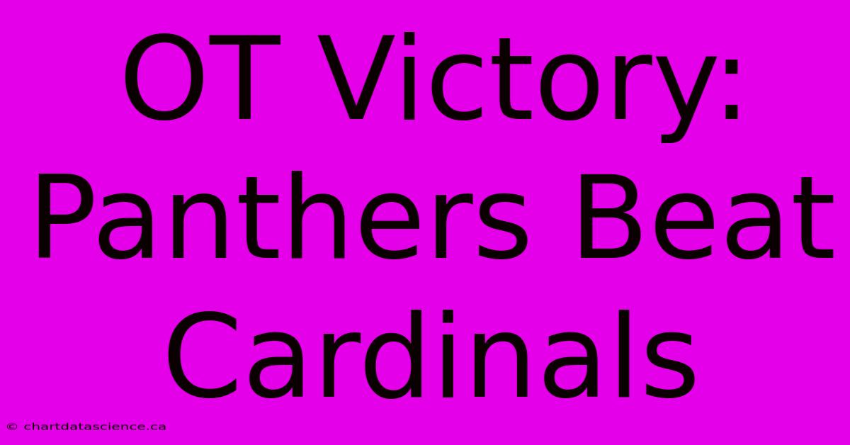 OT Victory: Panthers Beat Cardinals