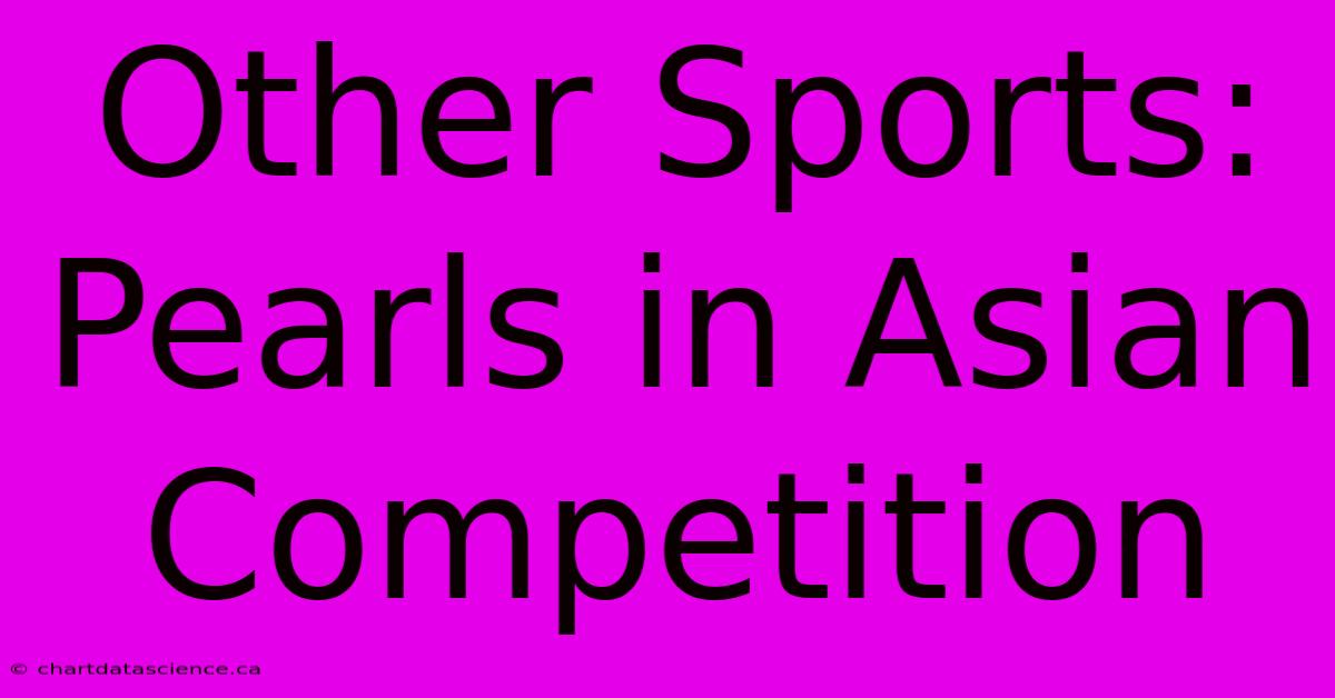 Other Sports: Pearls In Asian Competition 