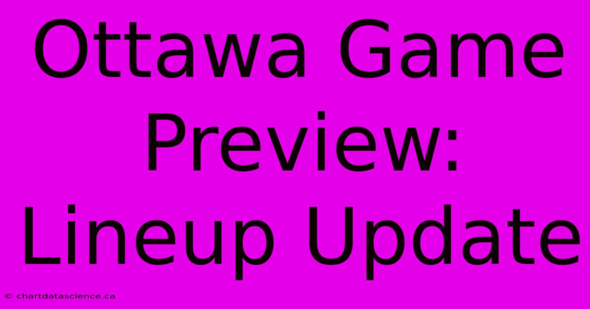 Ottawa Game Preview: Lineup Update