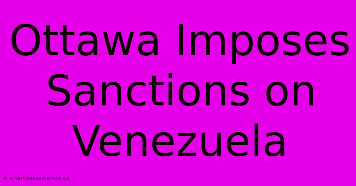 Ottawa Imposes Sanctions On Venezuela