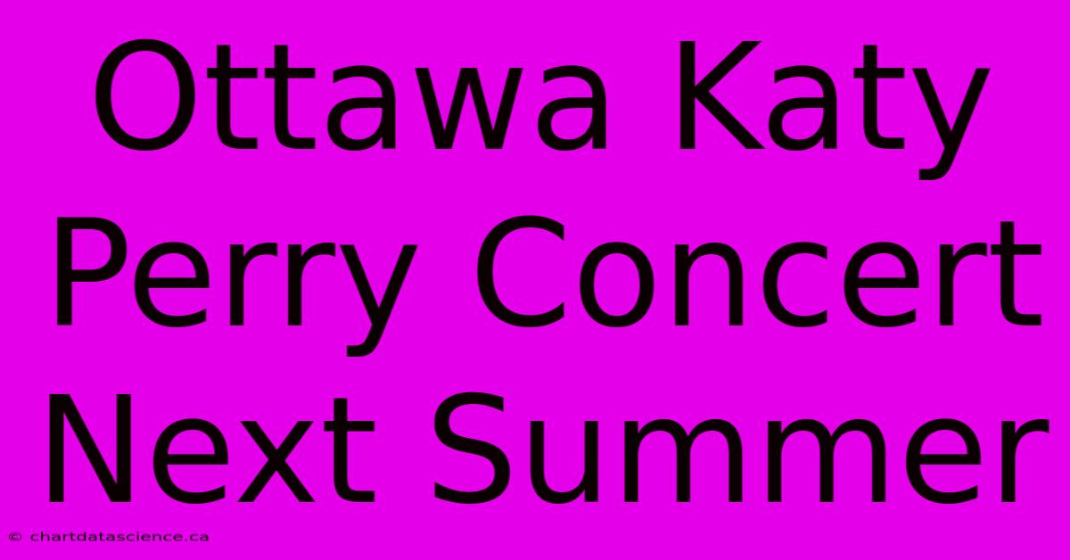 Ottawa Katy Perry Concert Next Summer