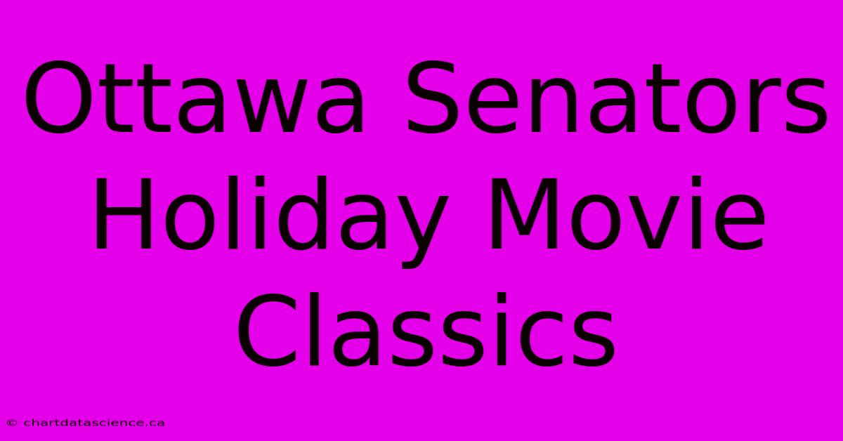 Ottawa Senators Holiday Movie Classics