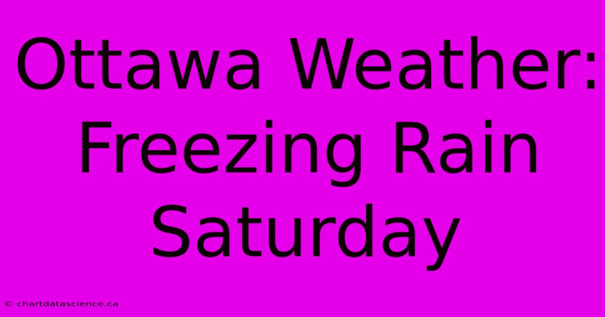 Ottawa Weather: Freezing Rain Saturday