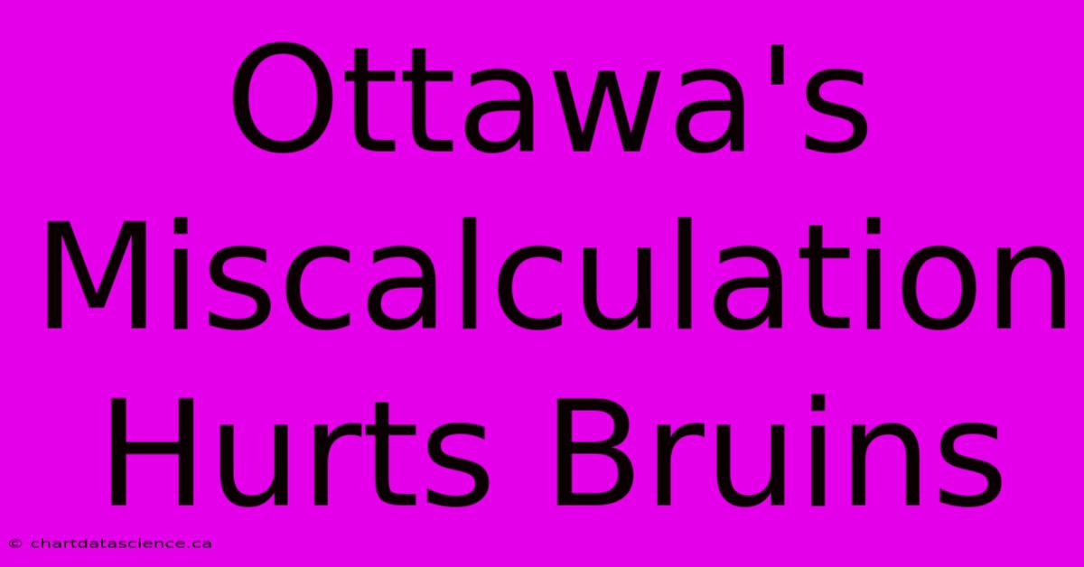 Ottawa's Miscalculation Hurts Bruins