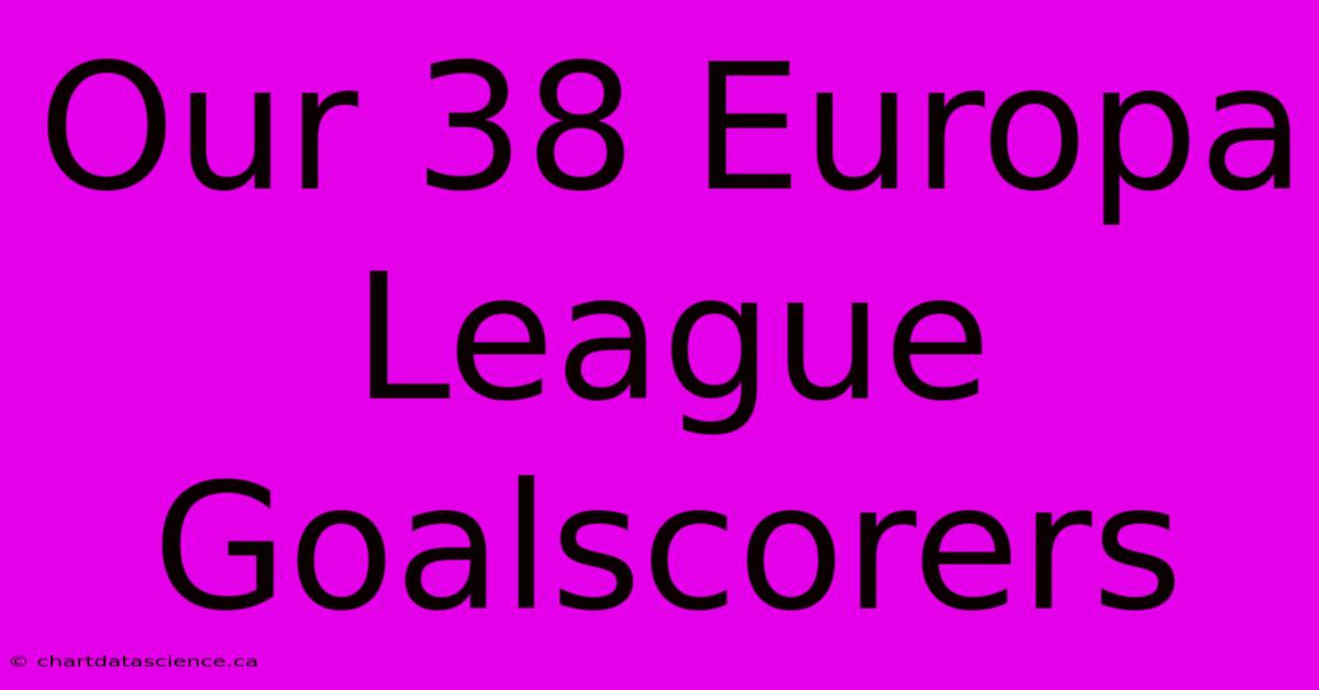 Our 38 Europa League Goalscorers