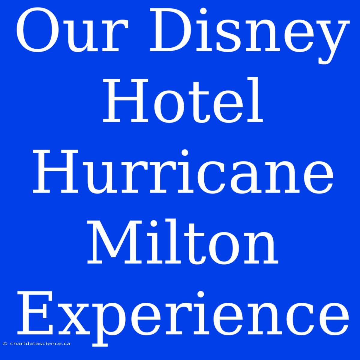 Our Disney Hotel Hurricane Milton Experience