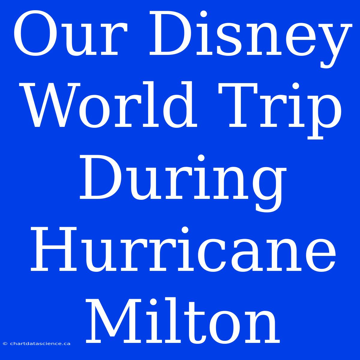 Our Disney World Trip During Hurricane Milton