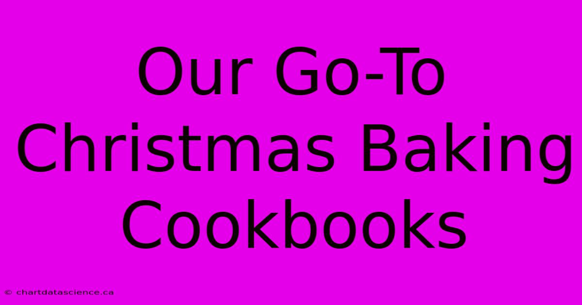 Our Go-To Christmas Baking Cookbooks