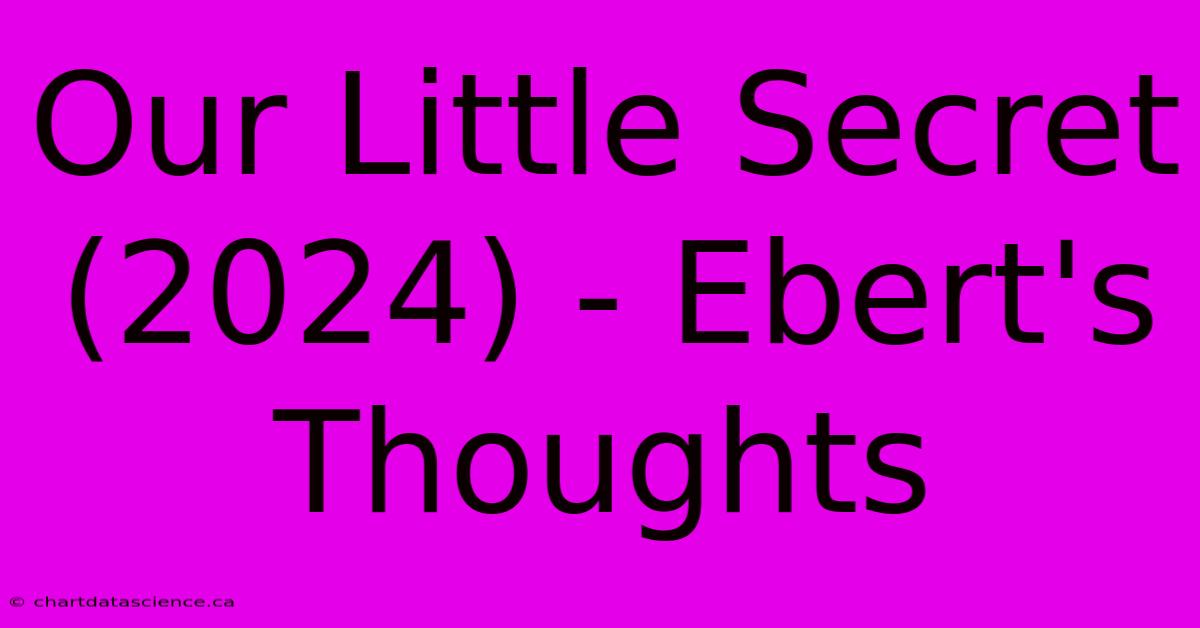 Our Little Secret (2024) - Ebert's Thoughts