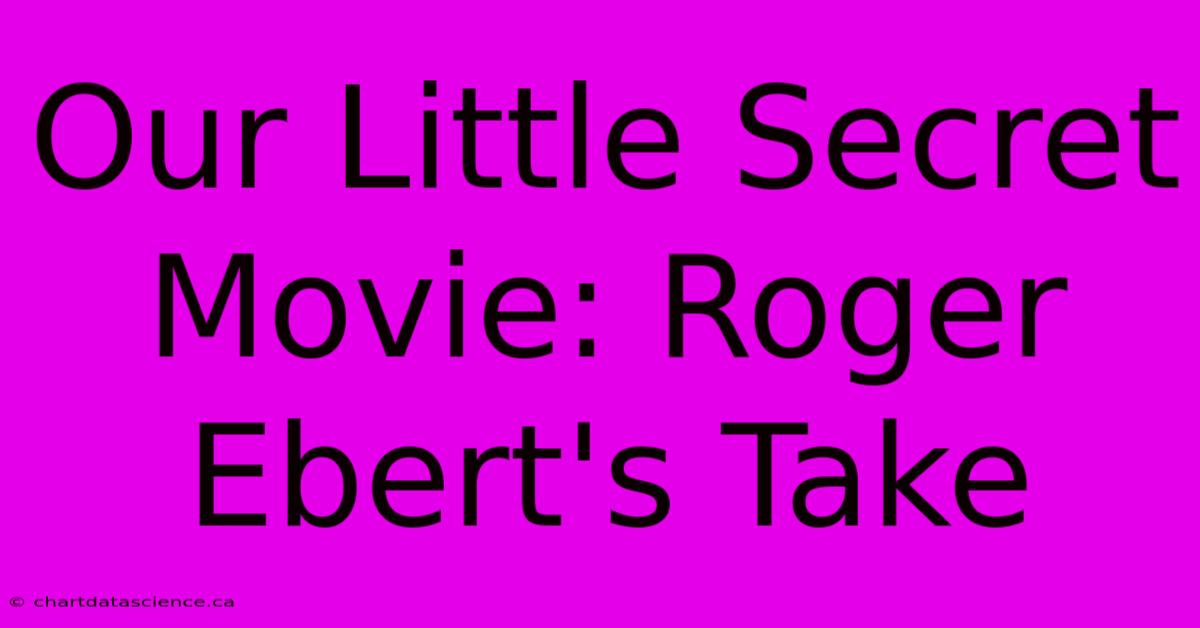 Our Little Secret Movie: Roger Ebert's Take