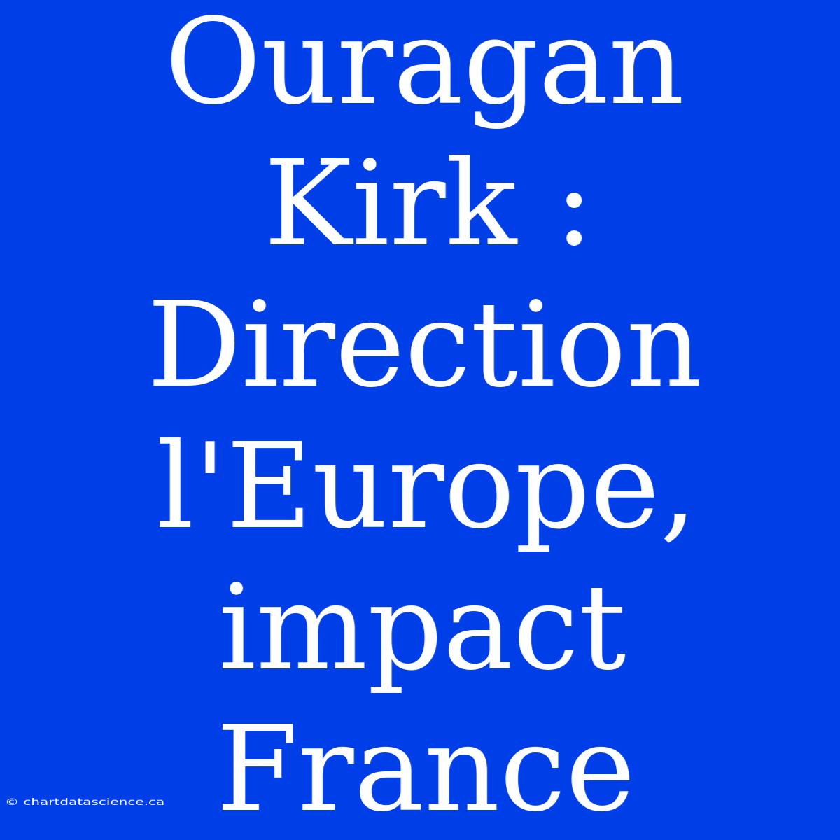 Ouragan Kirk : Direction L'Europe, Impact France