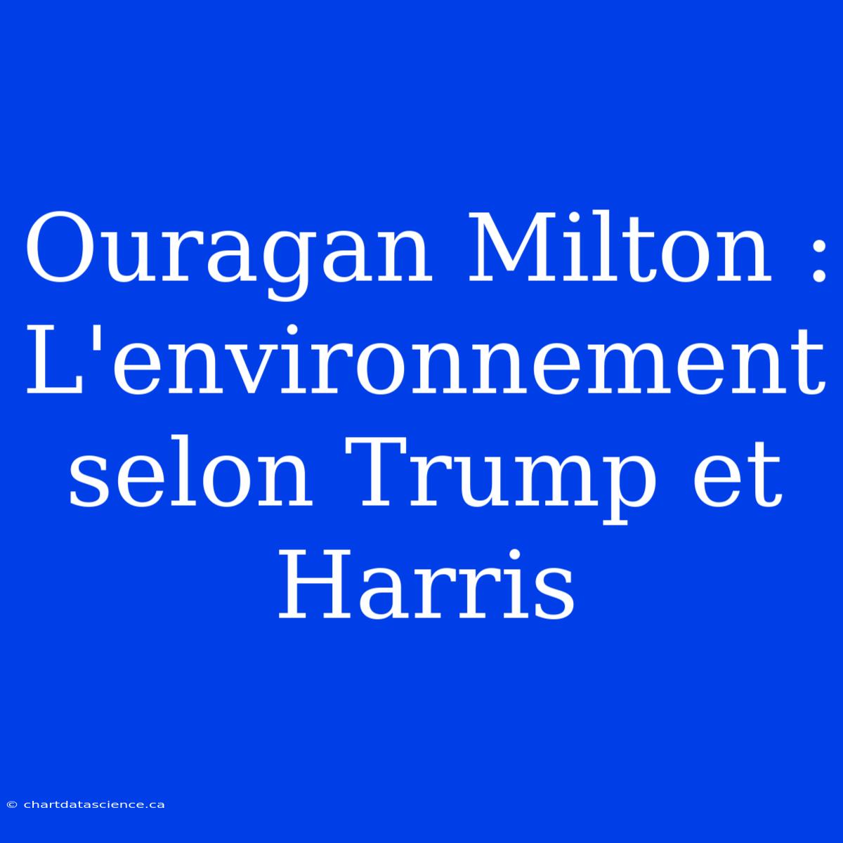 Ouragan Milton : L'environnement Selon Trump Et Harris