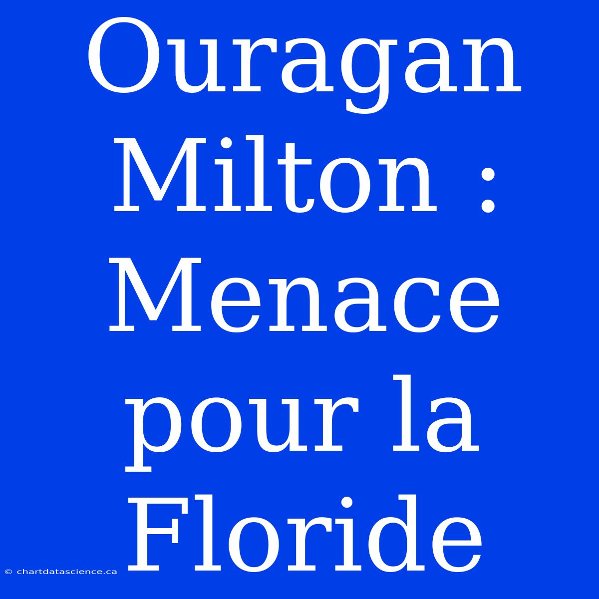 Ouragan Milton : Menace Pour La Floride