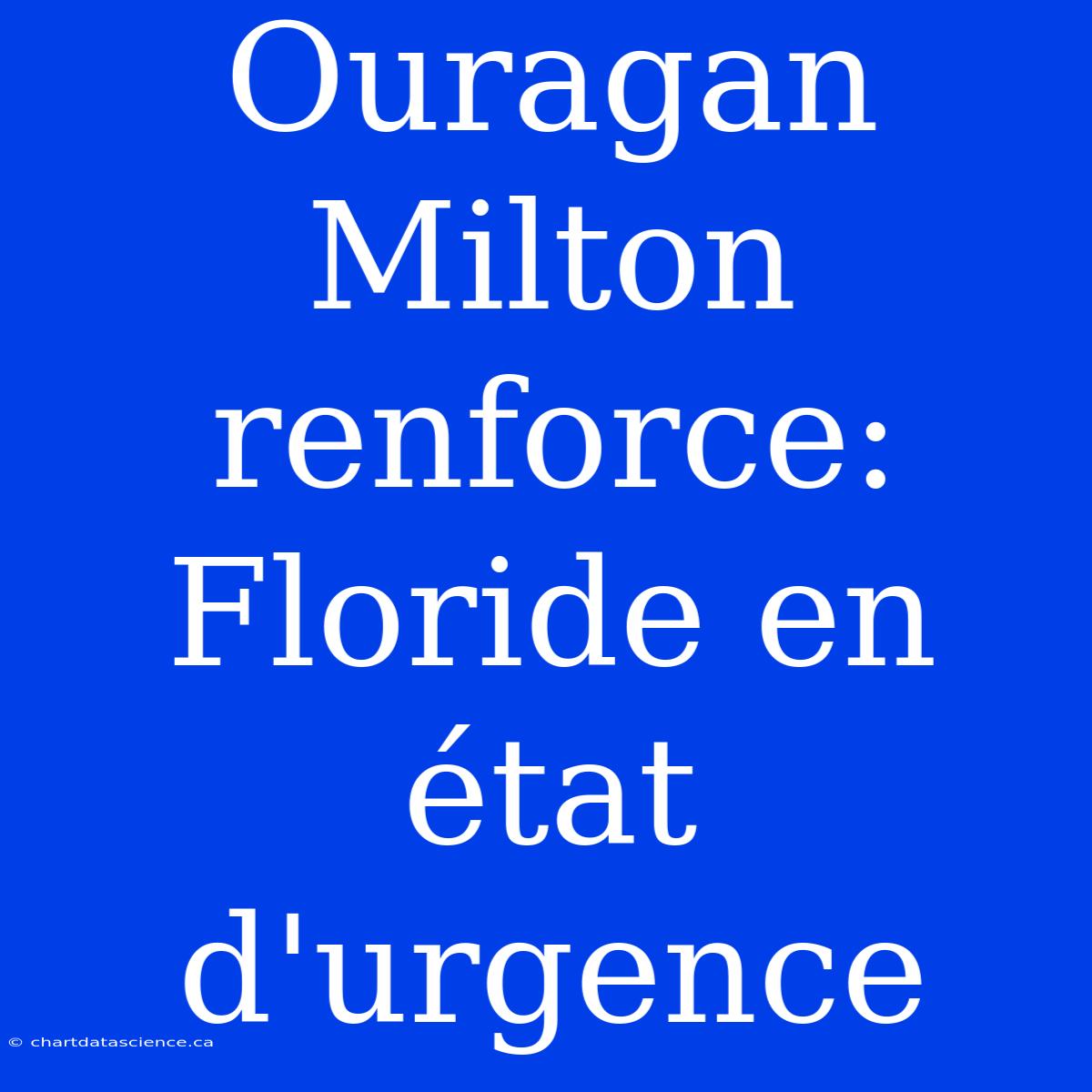 Ouragan Milton Renforce: Floride En État D'urgence