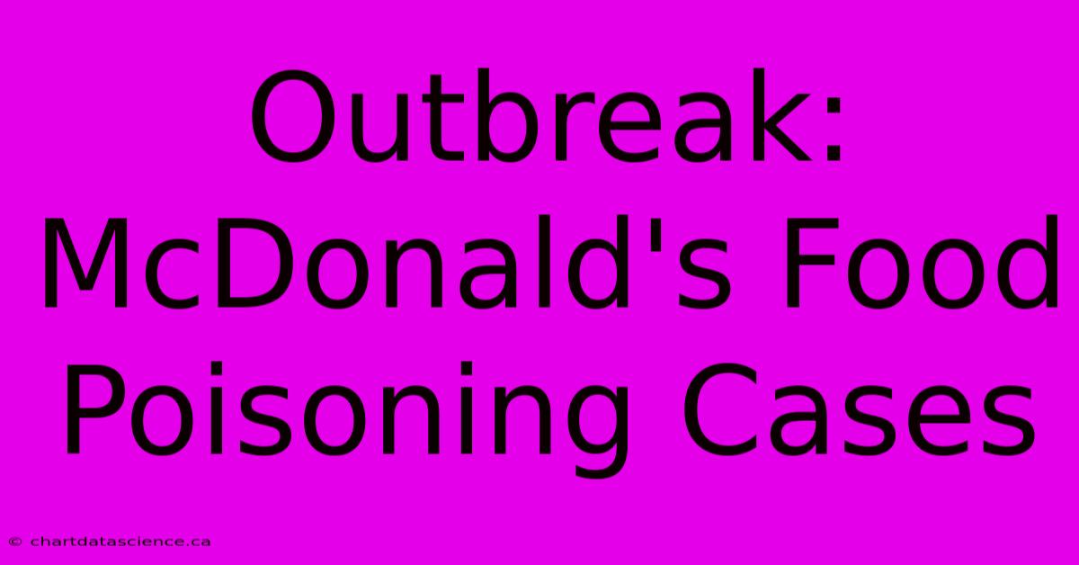 Outbreak: McDonald's Food Poisoning Cases 