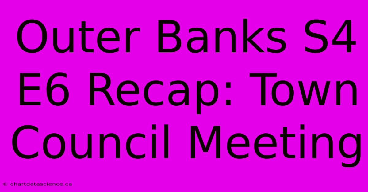 Outer Banks S4 E6 Recap: Town Council Meeting