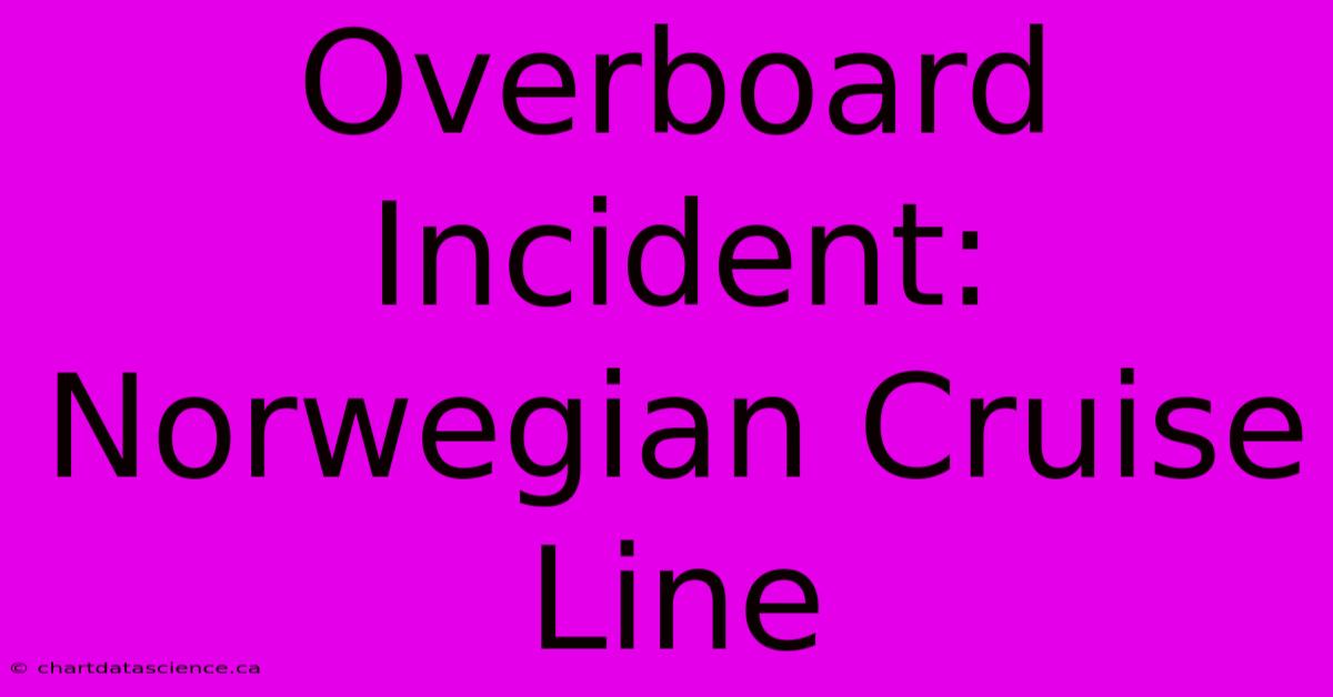 Overboard Incident: Norwegian Cruise Line