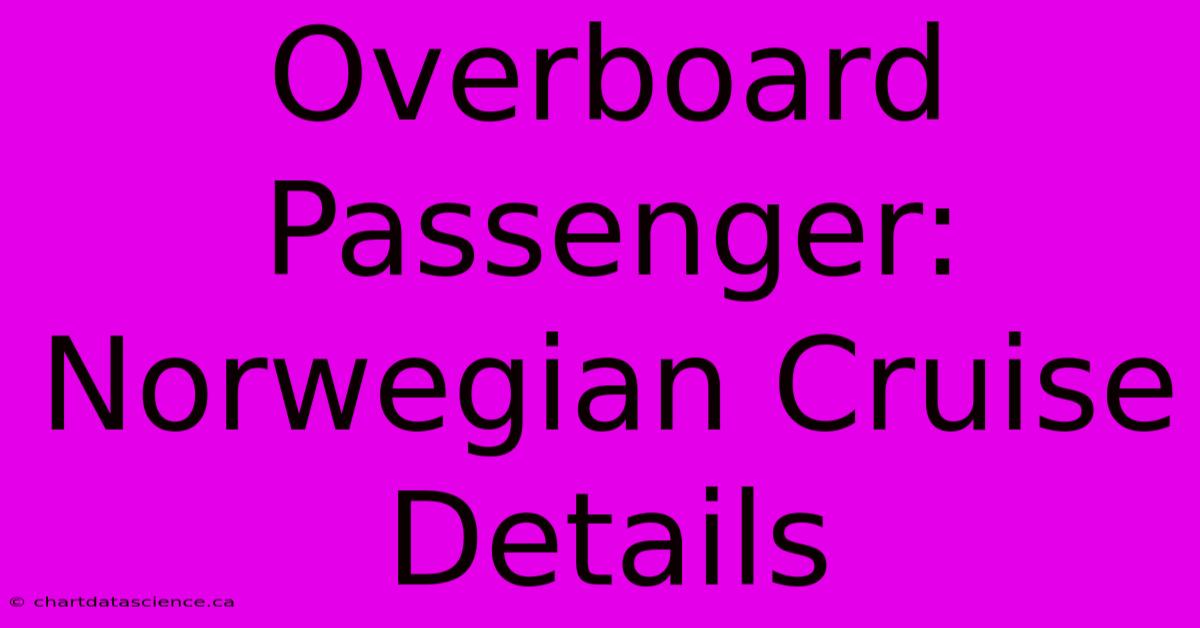 Overboard Passenger: Norwegian Cruise Details