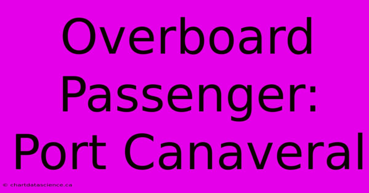 Overboard Passenger: Port Canaveral