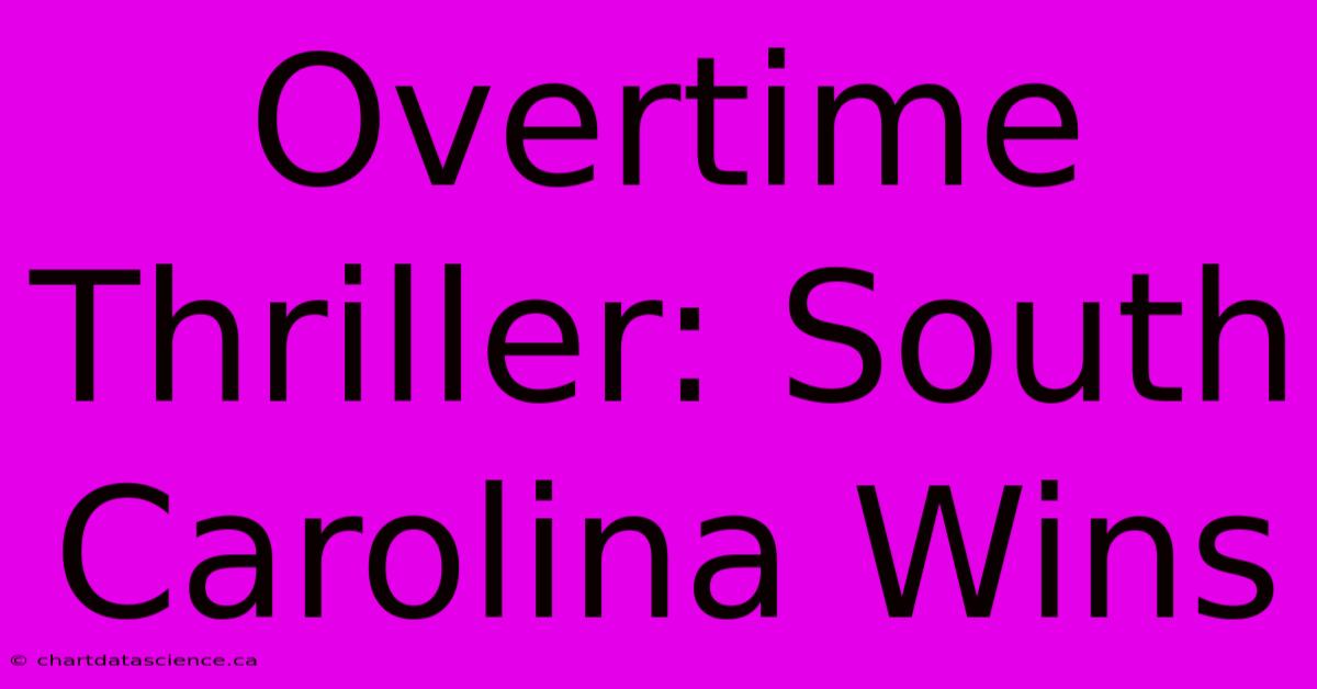 Overtime Thriller: South Carolina Wins