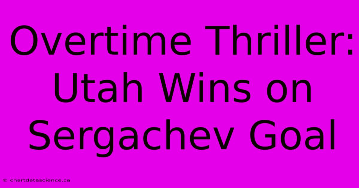 Overtime Thriller: Utah Wins On Sergachev Goal