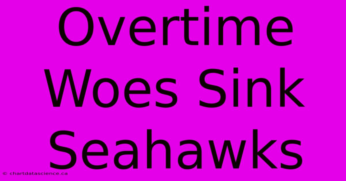 Overtime Woes Sink Seahawks