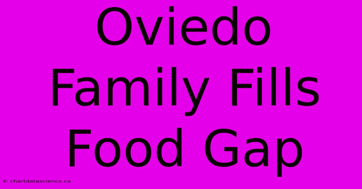 Oviedo Family Fills Food Gap