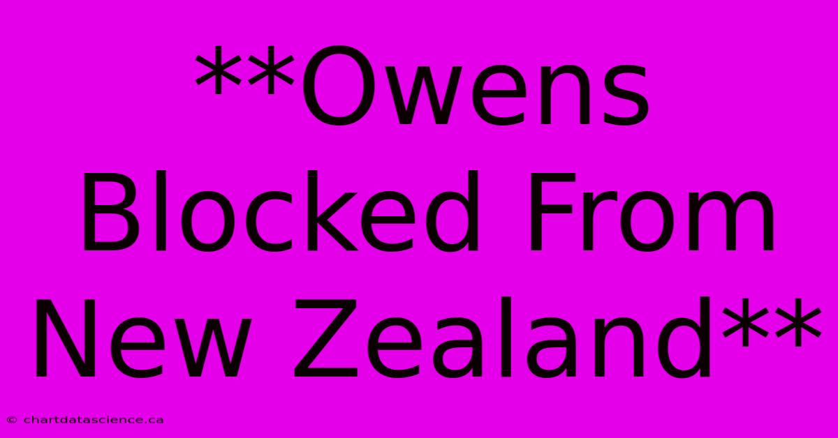 **Owens Blocked From New Zealand**