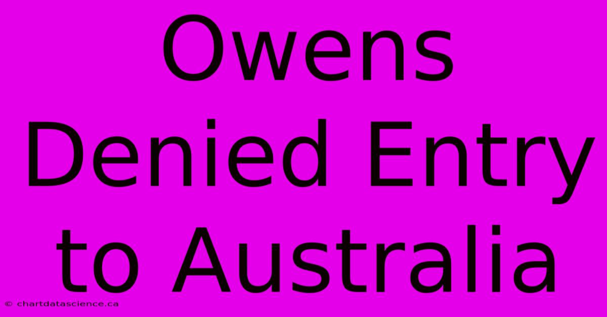 Owens Denied Entry To Australia