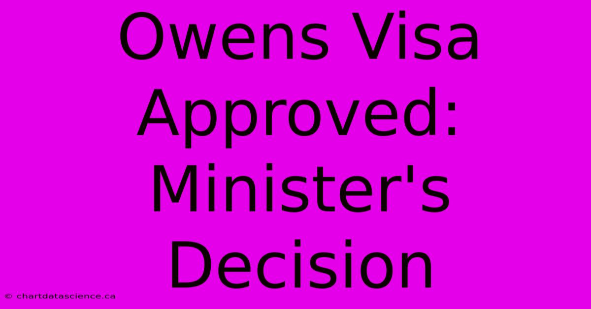 Owens Visa Approved: Minister's Decision