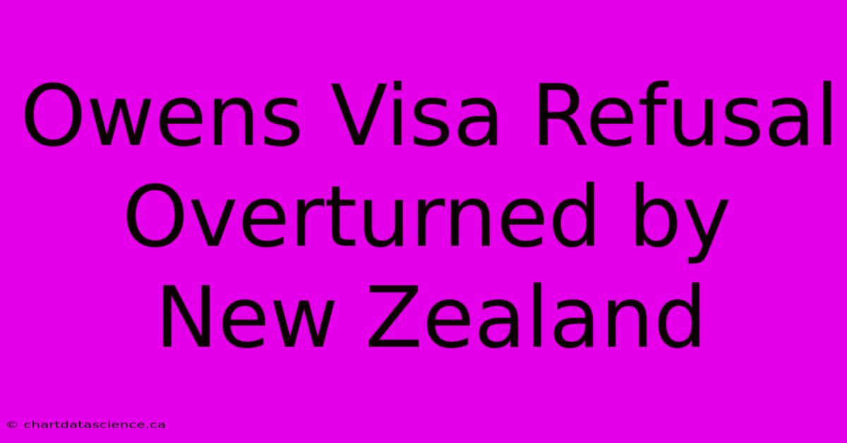 Owens Visa Refusal Overturned By New Zealand