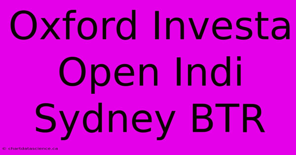 Oxford Investa Open Indi Sydney BTR