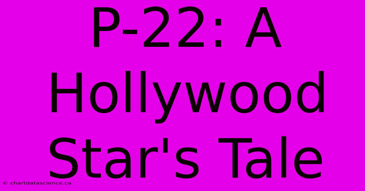 P-22: A Hollywood Star's Tale 