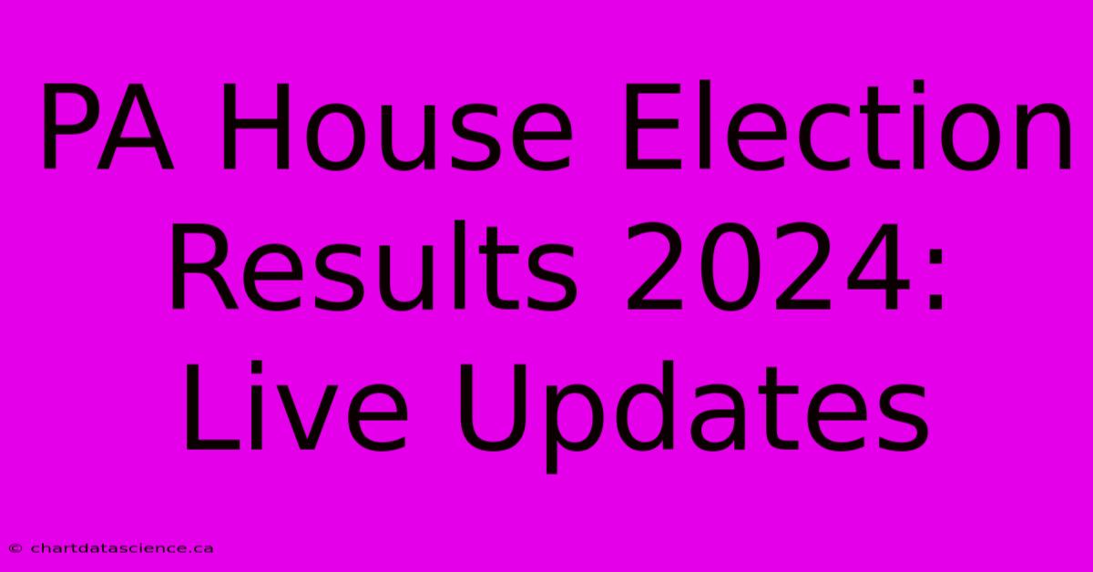 PA House Election Results 2024: Live Updates