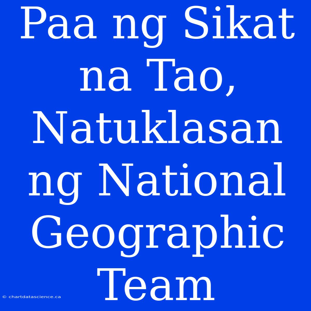 Paa Ng Sikat Na Tao, Natuklasan Ng National Geographic Team