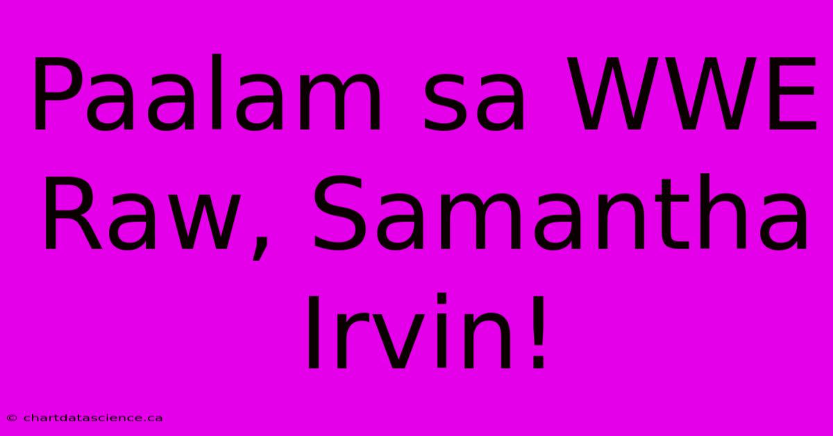 Paalam Sa WWE Raw, Samantha Irvin! 