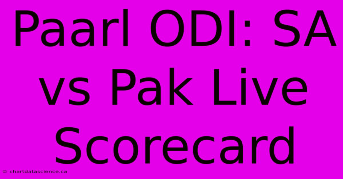 Paarl ODI: SA Vs Pak Live Scorecard