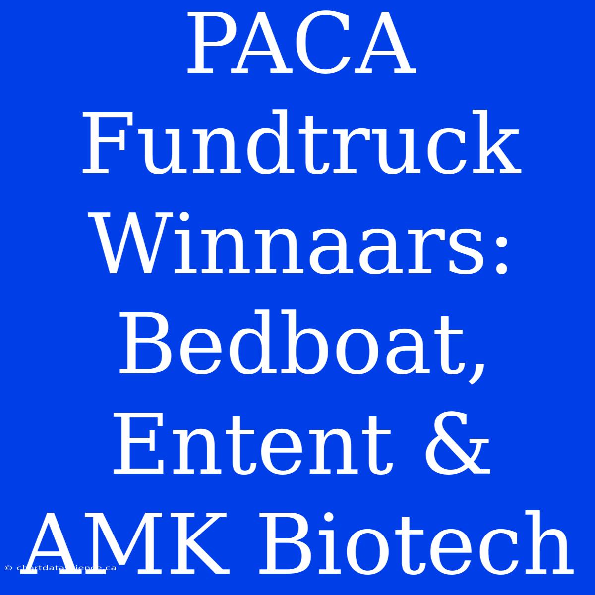 PACA Fundtruck Winnaars: Bedboat, Entent & AMK Biotech