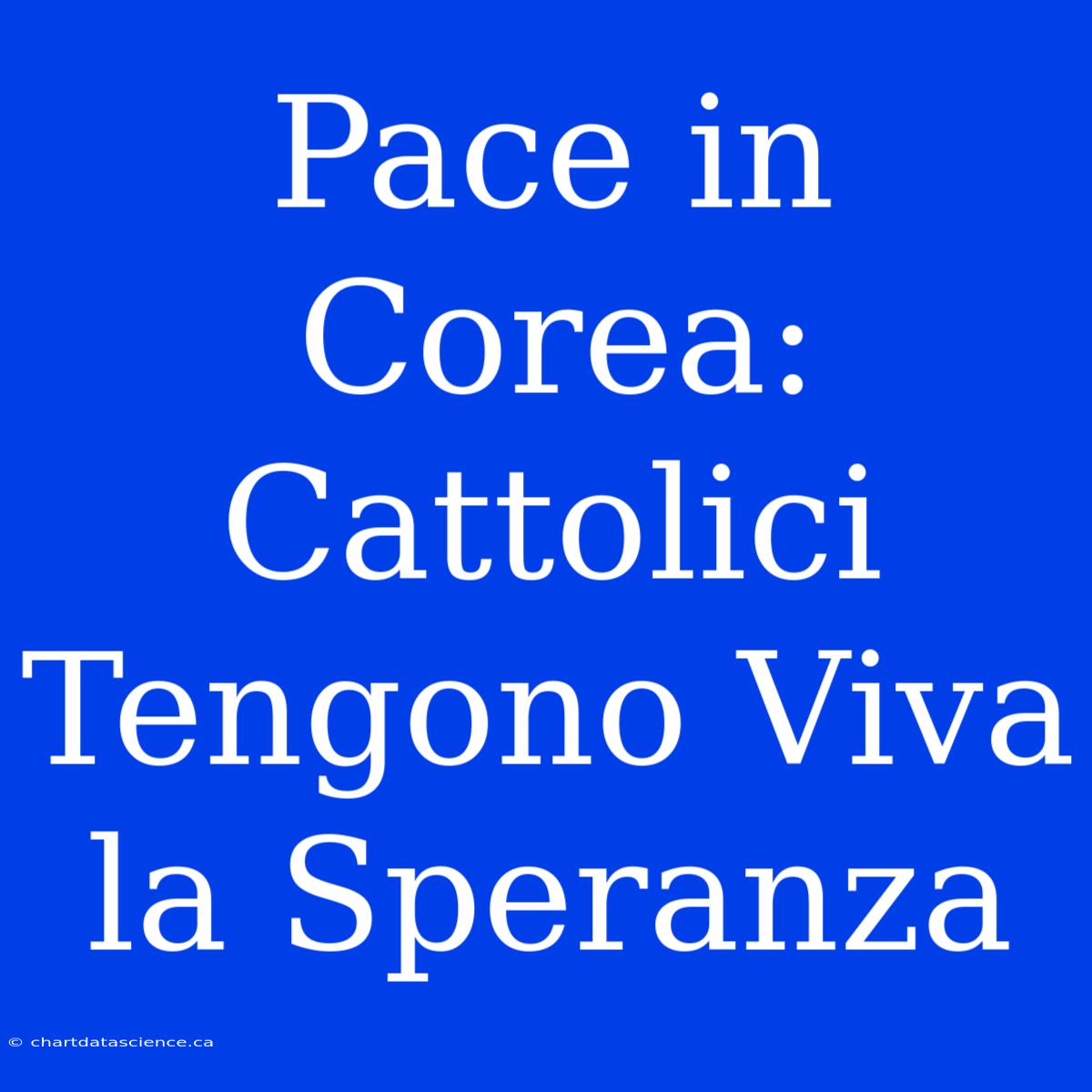 Pace In Corea: Cattolici Tengono Viva La Speranza