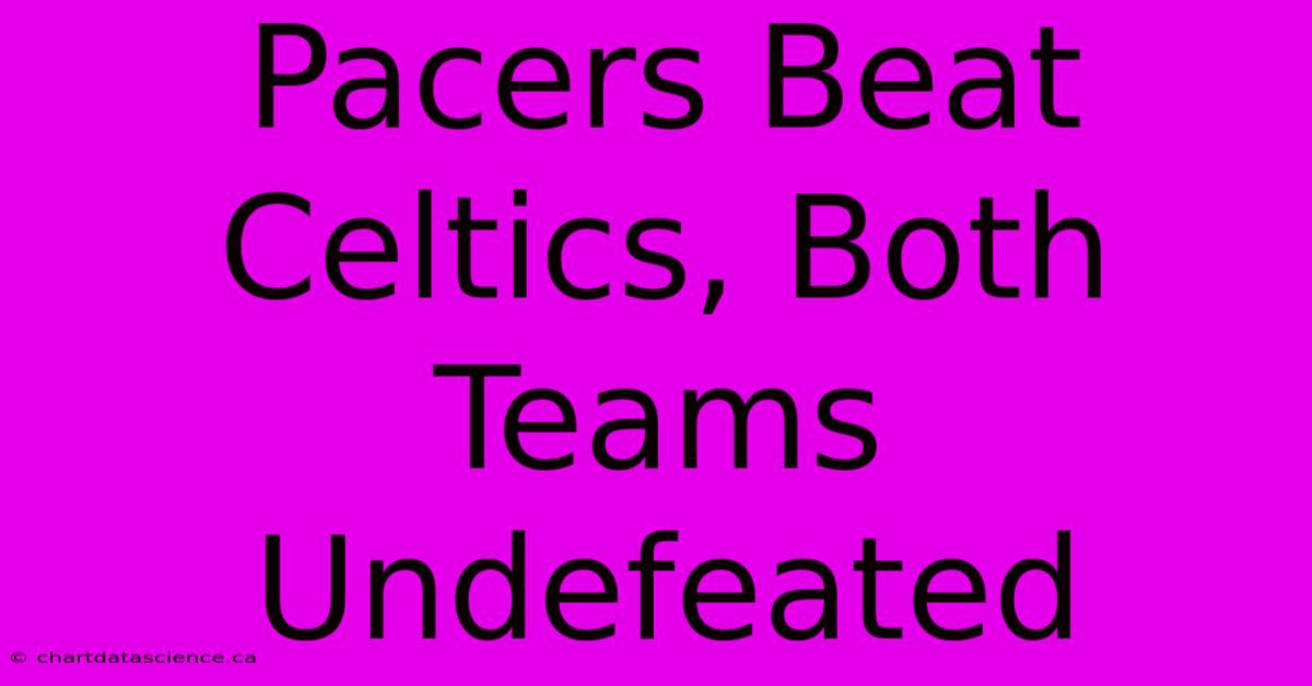 Pacers Beat Celtics, Both Teams Undefeated