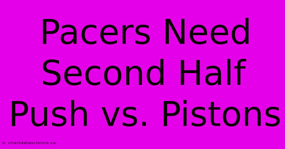 Pacers Need Second Half Push Vs. Pistons 