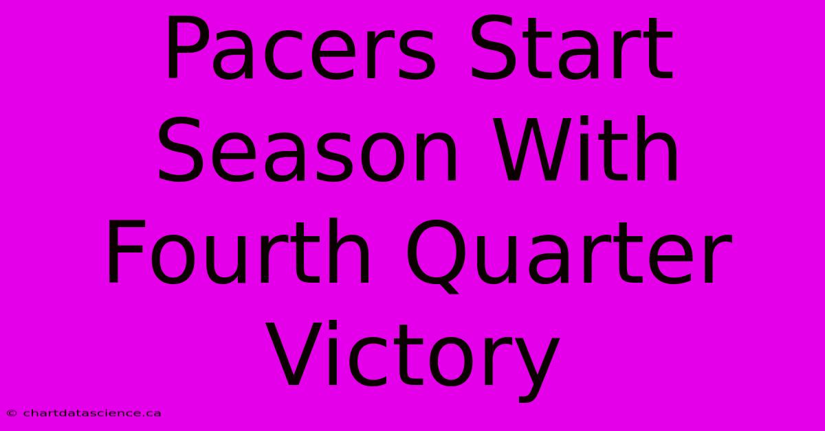 Pacers Start Season With Fourth Quarter Victory