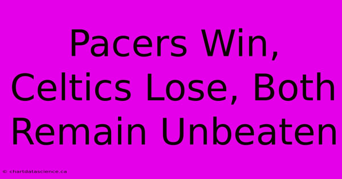 Pacers Win, Celtics Lose, Both Remain Unbeaten 