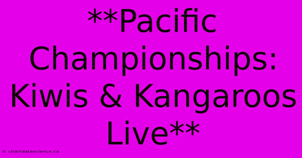 **Pacific Championships: Kiwis & Kangaroos Live** 