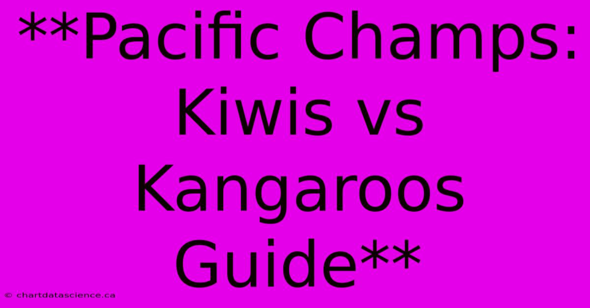 **Pacific Champs: Kiwis Vs Kangaroos Guide**