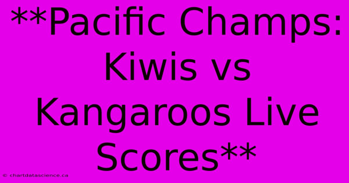 **Pacific Champs: Kiwis Vs Kangaroos Live Scores**