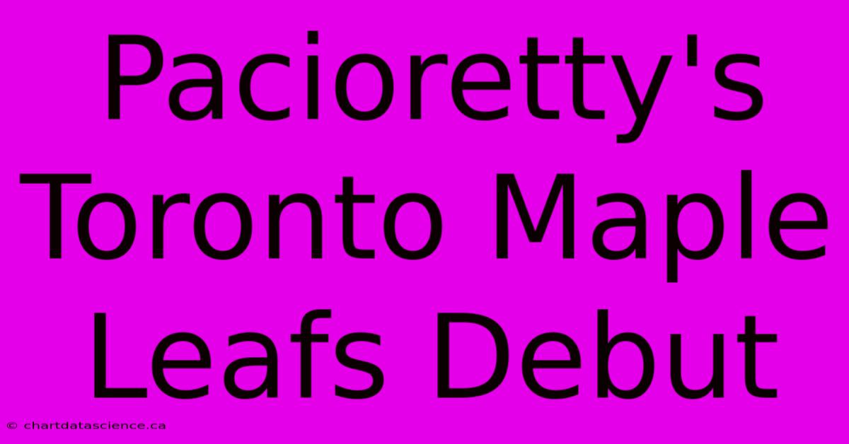 Pacioretty's Toronto Maple Leafs Debut