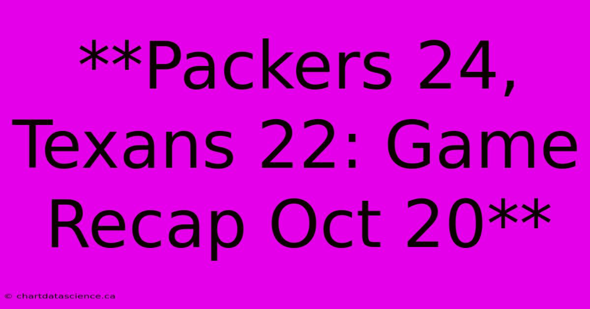 **Packers 24, Texans 22: Game Recap Oct 20**